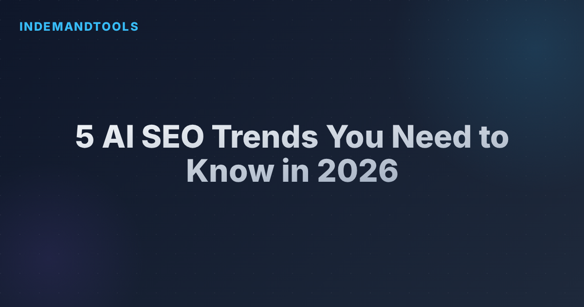 5 AI SEO Trends You Need to Know in 2026